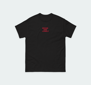 BROKE AND LONELY - shirt